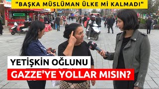 Yetişkin Oğlunu Gazzeye Yollar mısın sokakröportajı [upl. by Notsag175]