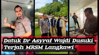 Datuk Dr Asyraf Wajdi Dusuki Terjah MRSM Langkawi umno rakyat mrsmlangkawi [upl. by Airtina]