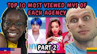 REACTION TO TOP 10 Most Viewed KPOP MVS of Each Agency  PART 2  FIRST TIME WATCHING [upl. by Annaitat]