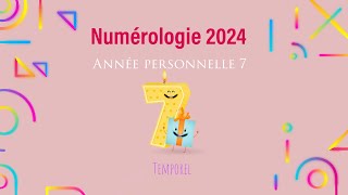 Numérologie 2024 Année personnelle 7 [upl. by Lucey]