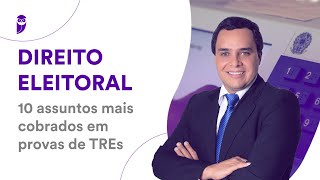 Direito Eleitoral 10 assuntos mais cobrados em provas de TREs [upl. by Kreegar252]