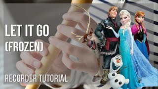 How to play Let It Go Frozen by Idina Menzel on Recorder Tutorial [upl. by Ynohtnakram]