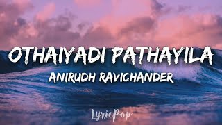 Kanaa  Othaiyadi Pathayila Video  Arunraja Kamaraj  Dhibu Ninan Thomas  Lyrics [upl. by Rind]