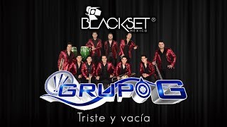 Triste y vacía  Súper Grupo G en Blackset México ® [upl. by Adnavoj]