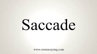 How To Pronounce Saccade [upl. by Siul325]