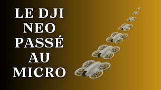 Le DJI NEO Passé Au Micro [upl. by Brodench]