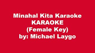 Michael Laygo Minahal Kita Karaoke Female Key [upl. by Parcel]