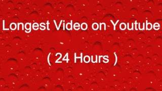 Longest Video on Youtube 24 Hours [upl. by Fedak818]