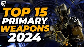 Warframe Top 15 Primary Weapons 2024 [upl. by Aicilec]