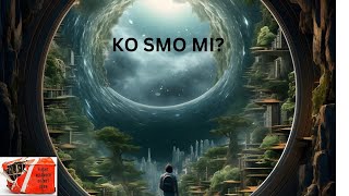 POKUSAJ OBJASNJENJA GDJE SMO I KO SMO MI [upl. by Jae]