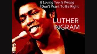 Luther Ingram  If Loving You Is Wrong [upl. by Ali617]