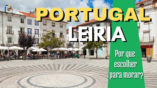 Por que escolher LEIRIA para MORAR Você precisa conhecer Leiria [upl. by Zrike334]