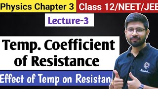 Chapter3 Lecture3  Temperature coefficient of resistanc  Effect of temp on resistance Class12 JEE [upl. by Milas998]