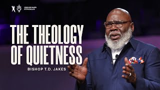 The Theology of Quietness  Bishop TD Jakes [upl. by Naahs]