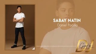 Sabay Natin  Daniel Padilla Lyrics  DJ Greatest Hits [upl. by Saalocin459]