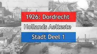 1926 Dordrecht Hollands Aelteste Stadt Deel 1 [upl. by Nialb]