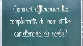 Comment différencier les compléments du nom et les compléments du verbe [upl. by Waugh]