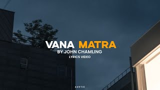 Vanana Matra  John Chamling  Lyrics Video  Austic [upl. by Heyer696]