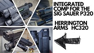 INTEGRATED COMP FOR THE SIG SAUER P320 HERRINGTON ARMS HC320 [upl. by Uhej]