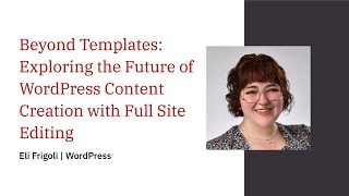 Beyond Templates Exploring the Future of WordPress Content Creation with Full Site Editing [upl. by Nauqas838]