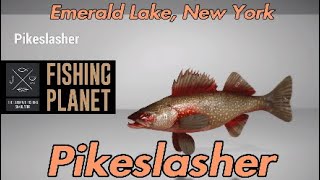 Fishing Planet  Pikeslasher  Emerald Lake New York  Monster Fish Guide [upl. by Rosario]