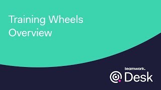 Teamwork Desk  Training Wheels Overview [upl. by Ehgit]