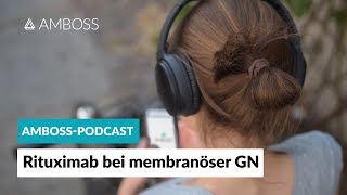 Rituximab bei membranöser Glomerulonephritis  AMBOSS Podcast  Folge 24 [upl. by Brawner]