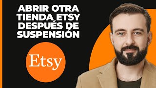 Cómo abrir otra tienda de Etsy después de la suspensión en 2024 ¿PUEDO ABRIR UNA SEGUNDA [upl. by Eidur941]