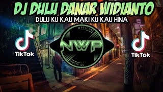 DJ DULU  KU KAU MAKI KU KAU HINA❗DANAR WIDIANTO REMIX VIRAL TIK TOK FULL BASS [upl. by Llertnom852]