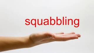 How to Pronounce squabbling  American English [upl. by Zinck]