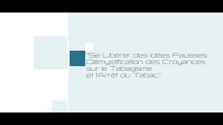 Se libérer des idées fausses  démystification des croyances sur le tabagisme et larrêt du tabac [upl. by Enois732]