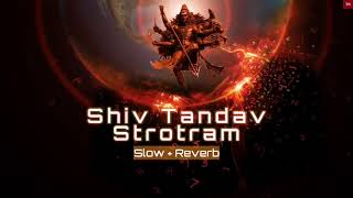 Shiv Tandav  Shiv Strotram  Slow  Reverb  lofi [upl. by Gabriele]