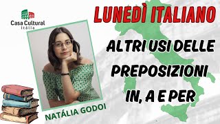 ALTRI USI DELLE PREPOSIZIONI IN A E PER  LUNEDÌ ITALIANO 58 [upl. by Tak]