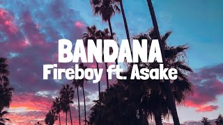 Fireboy DML amp Asake  Bandana Lyrics [upl. by Goodhen294]