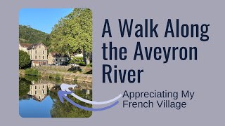 A Walk Along the Aveyron River  South of France  Villefranche de Rouergue  Medieval Village [upl. by Price]