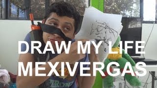 DRAW MY LIFE  MEXIVERGAS [upl. by Aneekat]