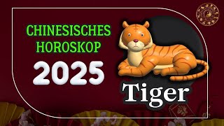 TIGER 2025  CHINESISCHES JAHRESHOROSKOP FÜR 2025 [upl. by Dnomse737]