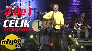 Çelik  Selam Söyle  2de 1 Canlı Performans [upl. by Andreana484]