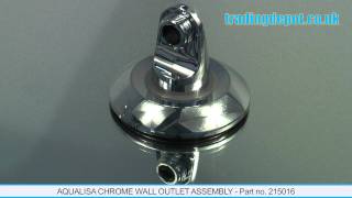 TRADING DEPOT Aqualisa Chrome Wall Outlet Assembly Part no 215016 [upl. by Chaffee]