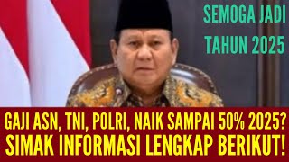 GAJI ASNTNIPOLRI DAN PENSIUNAN NAIK 2025  ADA INFO GAJI NAIK 50 PERSEN BENARKAH NAIK 50 PERSEN [upl. by Hakon]