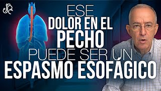 Ese Dolor En El Pecho Puede Ser Un Espasmo Esofágico  Oswaldo Restrepo RSC [upl. by Oakleil]