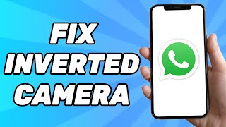 How to Fix Inverted Camera on Whatsapp [upl. by Atnuahc]