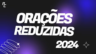 ORAÇÕES REDUZIDAS 2024 [upl. by Euridice]