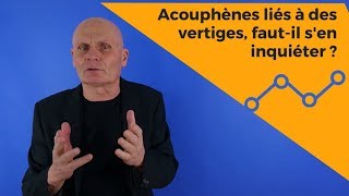 Acouphènes liés à des vertiges faut il sen inquiéter [upl. by Aihsenod]