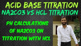 L10  pH calculation of Titration of Na2CO3 vs HCl  Polyequivalent Bases  Part 2 [upl. by Ophelia314]