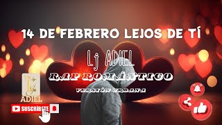 ❤️14 de Febrero Lejos de tí❤️  Lj ADIEL 😭Rap Romántico Versión Urbana😭 [upl. by Pan]