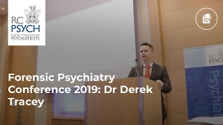 Forensic Psychiatry Conference 2019 Dr Derek Tracey [upl. by Stalder]