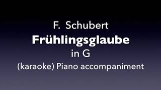 Frühlingsglaube F Schubert in G Piano accompaniment （karaoke [upl. by Ennairrek]