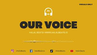 Our Voice Nasheed Background Vocals only Soundtrack halalbeats [upl. by Nerrual]