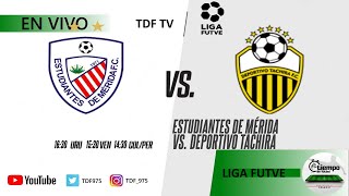 ⚽️ ESTUDIANTES DE MERIDA VS DEPORTIVO TACHIRA ⚽️  LIGA FUTVE  EN VIVO ✅ [upl. by Berg]